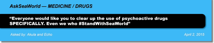 AskSeaWorld - Medicine / Drugs